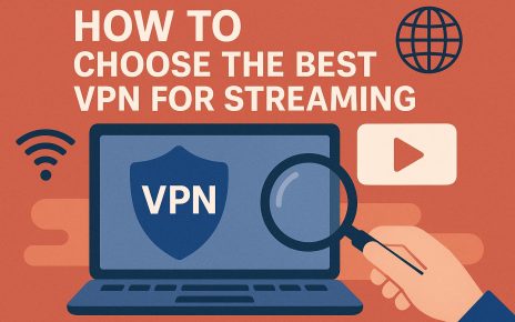 How to choose the best VPN for streaming.