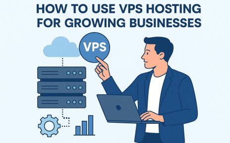 How to use VPS hosting for growing businesses.